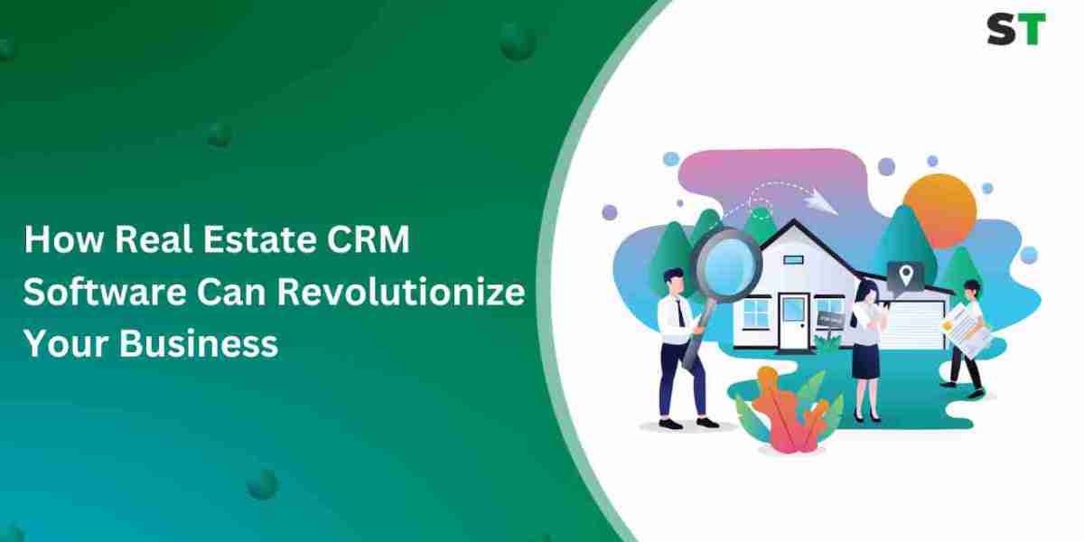 How Real Estate CRM Software Can Revolutionize Your Business