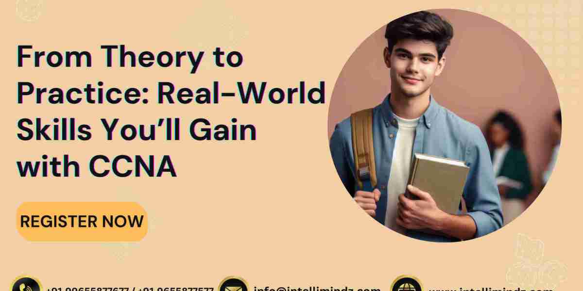 From Theory to Practice: Real-World Skills You’ll Gain with CCNA