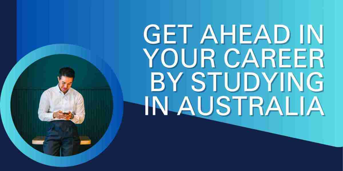 Get Ahead in Your Career by Studying in Australia